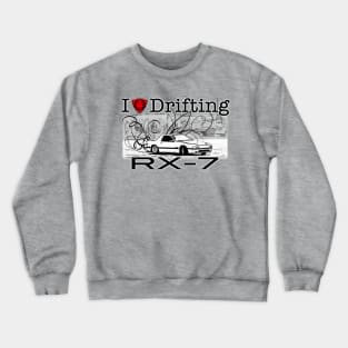 I love Drifting RX7 Crewneck Sweatshirt